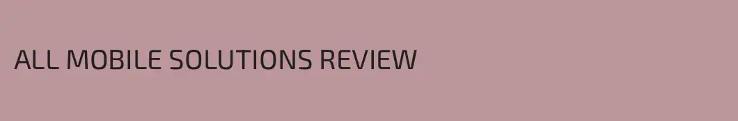 ALL MOBILE SOLUTIONS REVIEW